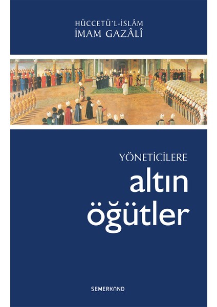 Yöneticilere Altın Öğütler - İmam-ı Gazali