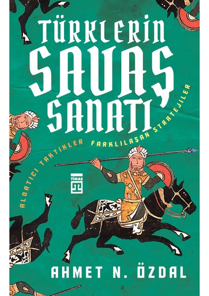Türklerin Savaş Sanatı - Ahmet N. Özdal