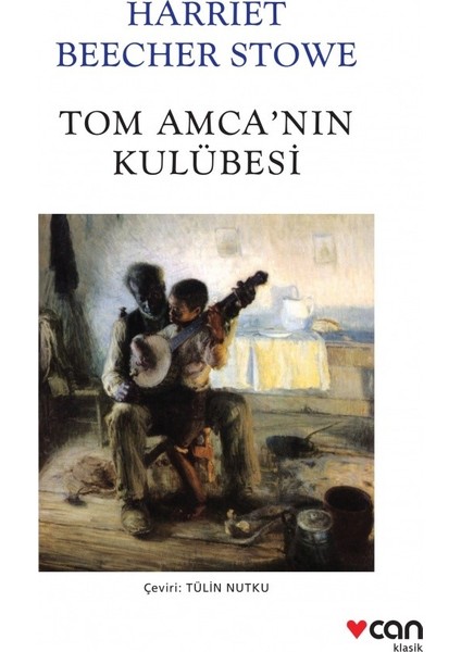 Tom Amca'nın Kulübesi - Harriet Beecher Stowe