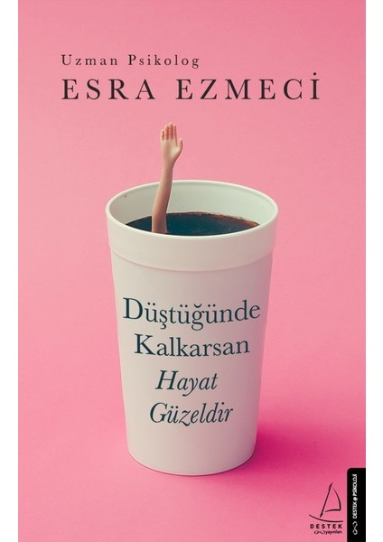 Düştüğünde Kalkarsan Hayat Güzeldir - Esra Ezmeci