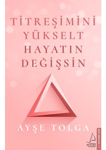 Titreşimini Yükselt Hayatın Değişsin - Ayşe Tolga