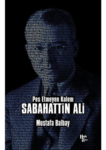 Pes Etmeyen Kalem Sabahattin Ali - Mustafa Balbay