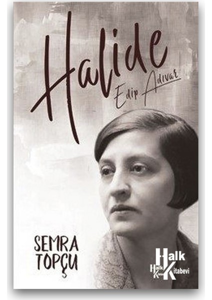 Halide Edip Adıvar - Semra Topçu