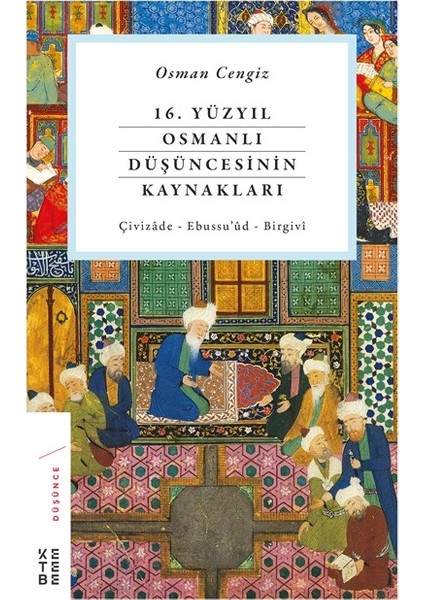 16. Yüzyıl Osmanlı Düşüncesinin Kaynakları - Osman Cengiz