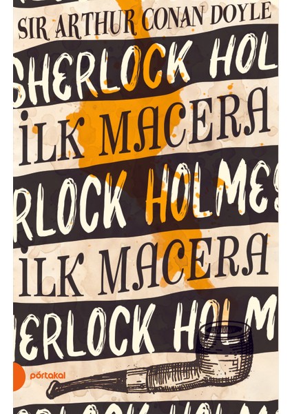 Sherlock Holmes 1- İlk Macera ( Portakal Kitap) - Arthur Conan Doyle