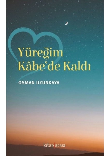 Yüreğim Kabe'de Kaldı - Osman Uzunkaya