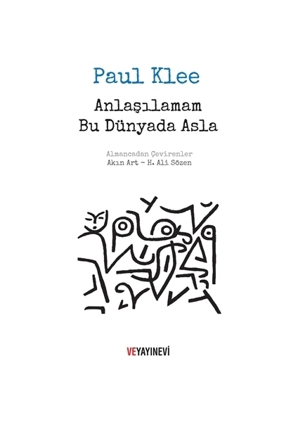 Anlaşılamam Bu Dünyada Asla - Paul Klee