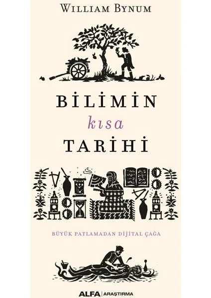 Bilimin Kısa Tarihi Büyük Patlamadan Dijital Çağa - William Bynum