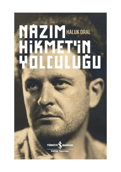 Nazım Hikmet’in Yolculuğu - Haluk Oral