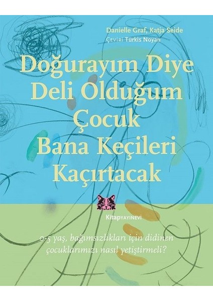 Doğurayım Diye Deli Olduğum Çocuk Bana Keçileri Kaçırtacak - Danielle Graf Katja Seide
