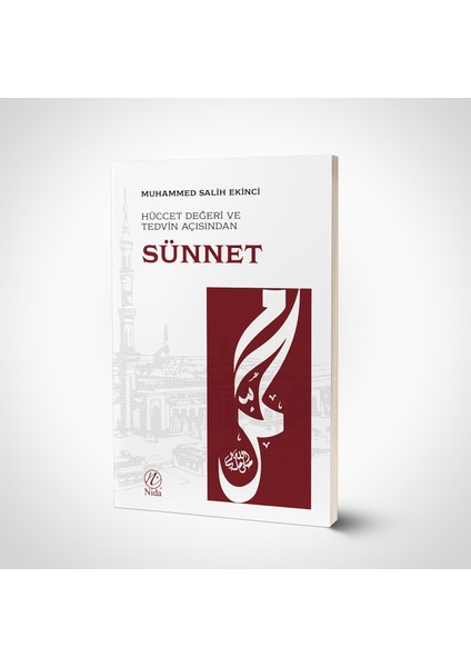 Hüccet Değeri ve Tedvin Açısından Sünnet - Muhammed Salih Ekinci