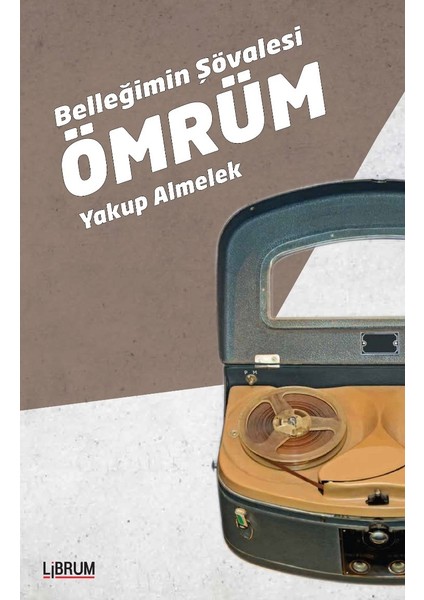 Belleğimin Şövalesi Ömrüm - Yakup Almelek