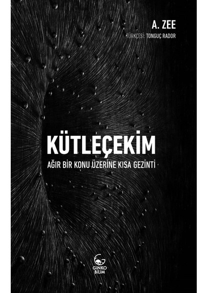 Kütleçekim – Ağır Bir Konu Üzerine Kısa Bir Gezinti - A. Zee