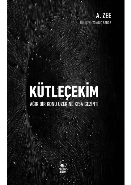 Kütleçekim – Ağır Bir Konu Üzerine Kısa Bir Gezinti  - A. Zee