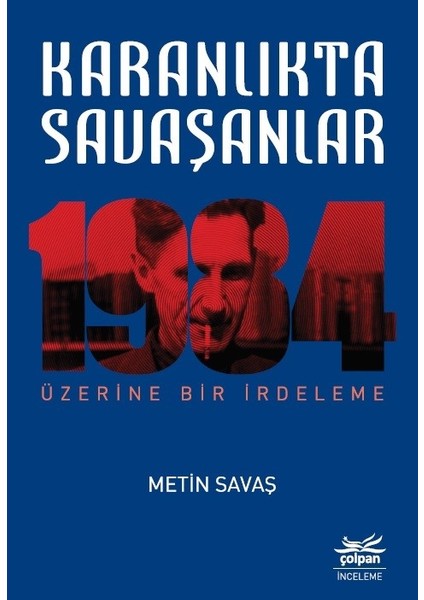 Karanlıkta Savaşanlar  1984 Üzerine Bir İrdeleme - Metin Savaş