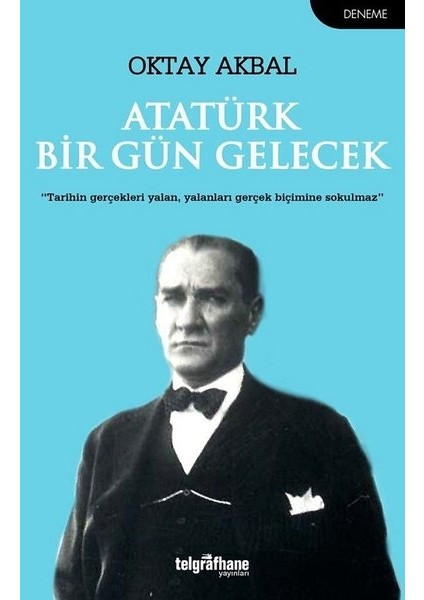 Atatürk Bir Gün Gelecek - Oktay Akbal