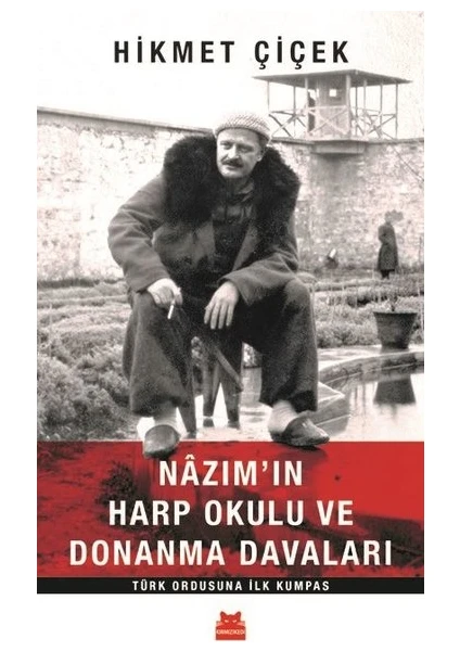 Nâzım’In Harp Okulu Ve Donanma Davaları - Hikmet Çiçek