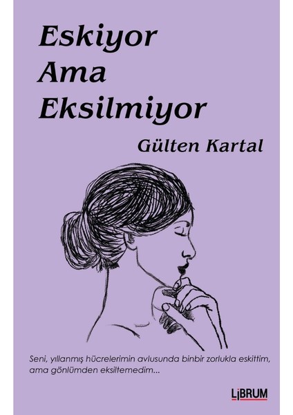 Eskiyor Ama Eksilmiyor - Gülten Kartal