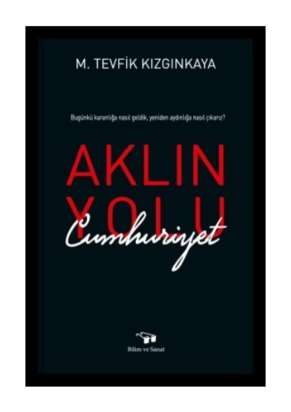 Aklın Yolu Cumhuriyet - M.Tevfik Kızgınkaya