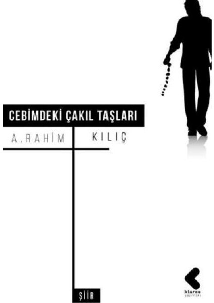 Cebimdeki Çakıl Taşları - A.Rahim Kılıç