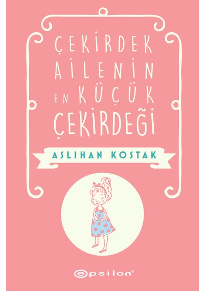 Çekirdek Ailenin En Küçük Çekirdeği - Aslıhan Kostak