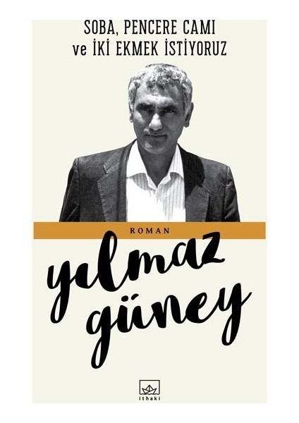 Soba, Pencere Camı Ve İki Ekmek İstiyoruz - Yılmaz Güney