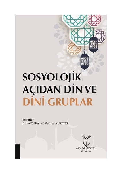 Sosyolojik Açıdan Din Ve Dini Gruplar - Erdi Aksakal