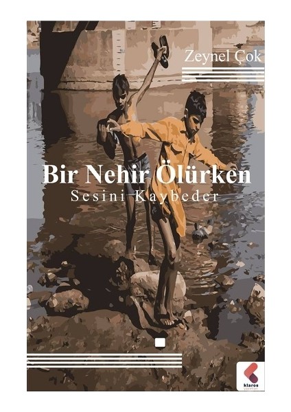 Bir Nehir Ölürken Sesini Kaybeder - Zeynel Çok