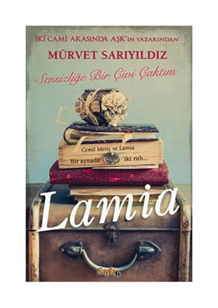 Lamia - Sensizliğe Bir Çivi Çaktım-Mürvet Sarıyıldız