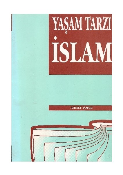 Yaşam Tarzı İslam Ahmet Topçu - Ahmet Topçu