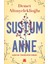 Sustum Anne Açmayan Tomurcuğun Romanı - Demet Altınyeleklioğlu 1