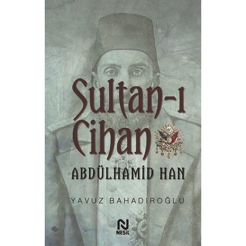 Sultanı Cihan Abdülhamid Han Yavuz Bahadıroğlu Kitabı ve Fiyatı