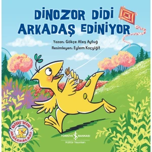 Dinozor Didi Arkadaş Ediniyor - Gökçe Ateş Aytuğ