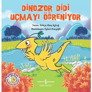 Dinozor Didi Uçmayı Öğreniyor - Gökçe Ateş Aytuğ