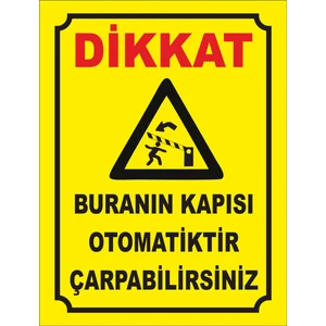 Dikkat Buranınkapısı Otomatiktir Çarpabilirsiniz Uyarı Levhası