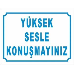 Yüksek Sesle Konuşmayınız Uyarı Levhası