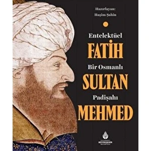 Entelektüel Bir Osmanlı Padişahı Fatih Sultan Mehmed