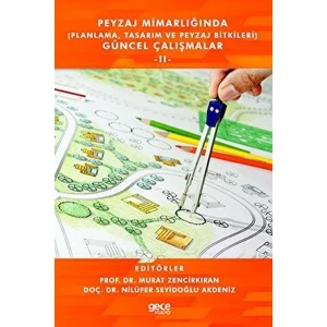 Peyzaj Mimarlığında (Planlama, Tasarım ve Peyzaj Bitkileri) Güncel Çalışmalar - Iı