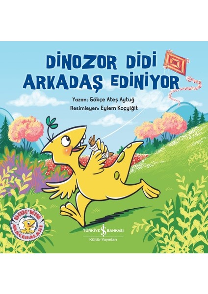 Dinozor Didi Arkadaş Ediniyor - Gökçe Ateş Aytuğ