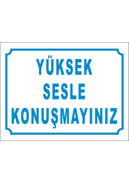 Yüksek Sesle Konuşmayınız Uyarı Levhası