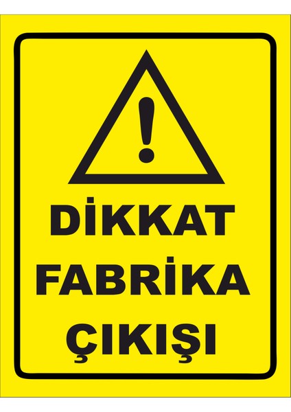 Dikkatfabrika Çıkışı Uyarılevhası