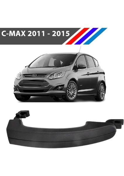 C-Max Dış Kapı Kolu Ön - Arka Sağ-Sol Uyumlu 1 Adet 2011 2015