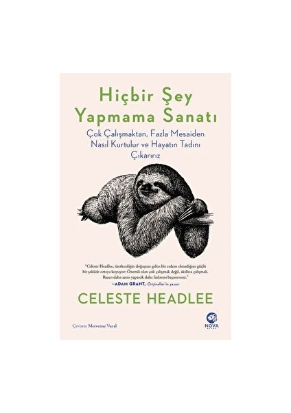 Hiçbir Şey Yapmama Sanatı: Çok Çalışmaktan, Fazla Mesaiden Nasıl Kurtulur ve Hayatın Tadını Çıkarırız - Celeste Headlee