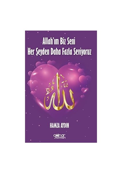Allah’ım Biz Seni Her Şeyden Daha Fazla Seviyoruz