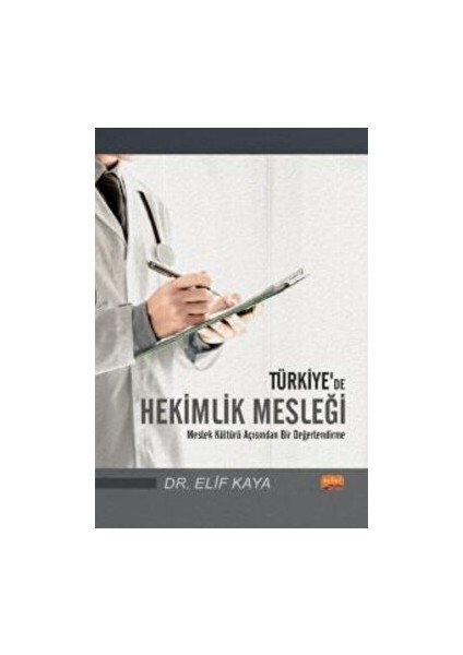 Türkiye’de Hekimlik Mesleği - Meslek Kültürü Açısından Bir Değerlendirme