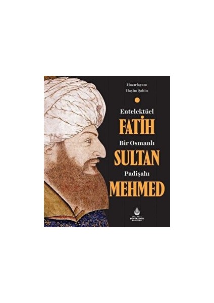 Entelektüel Bir Osmanlı Padişahı Fatih Sultan Mehmed