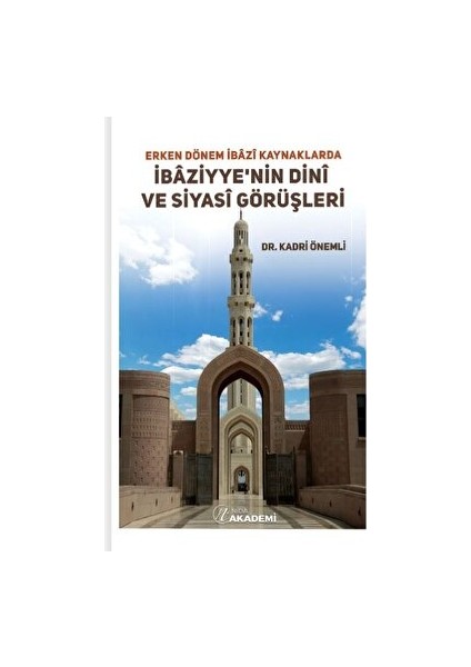 Erken Dönem Ibazi Kaynaklarda Ibaziyye’nin Dini ve Siyasi Görüşleri