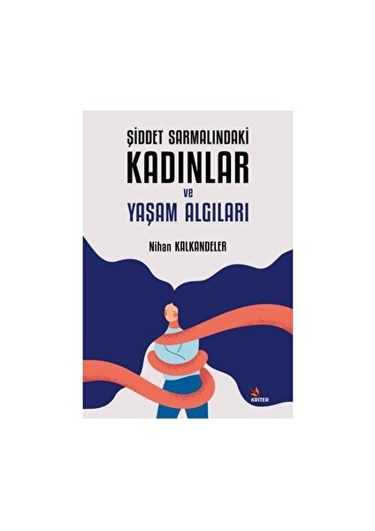 Şiddet Sarmalındaki Kadınlar ve Yaşam Algıları