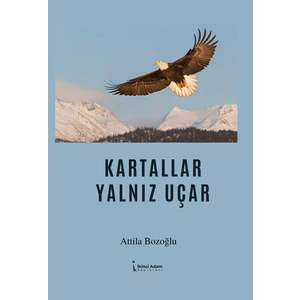 Kartallar Yalnız Uçar - Attila Bozoğlu