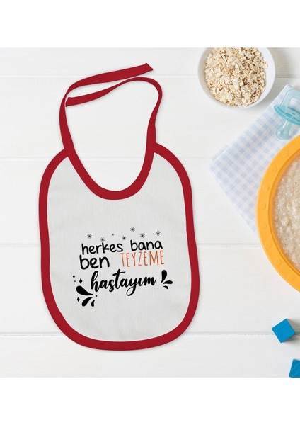 Kids Herkes Bana Ben Teyzeme Hastayım Tasarımlı Kırmızı Bebek Mama Önlüğü-1